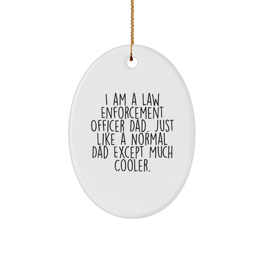 Funny Law Enforcement Officer Dad Gifts - Unique Christmas Unique Gifts for Law Enforcement Officer - Oval Ornament with Funny Quote - Gifts from Family to Law Enforcement Officer Men - Image 1