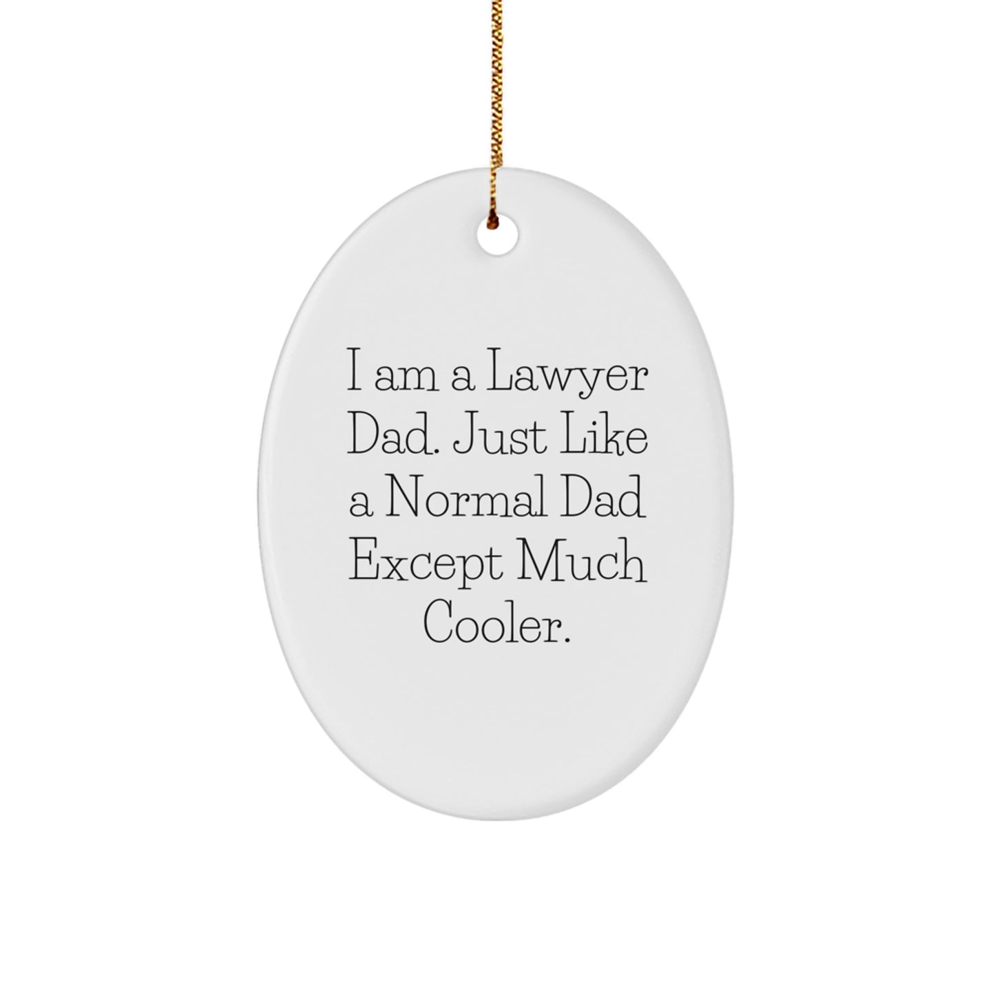 Funny Lawyer Gifts for Men, I Am A Lawyer Dad Oval Ornament, Unique Lawyer Christmas Memorable Present - Image 1