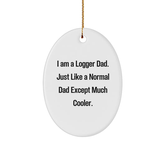 Funny Logger Dad Oval Ornament, Gifts from Men to Logger Dad, Christmas Unique Gifts, Logger Enthusiast Decor - Image 1