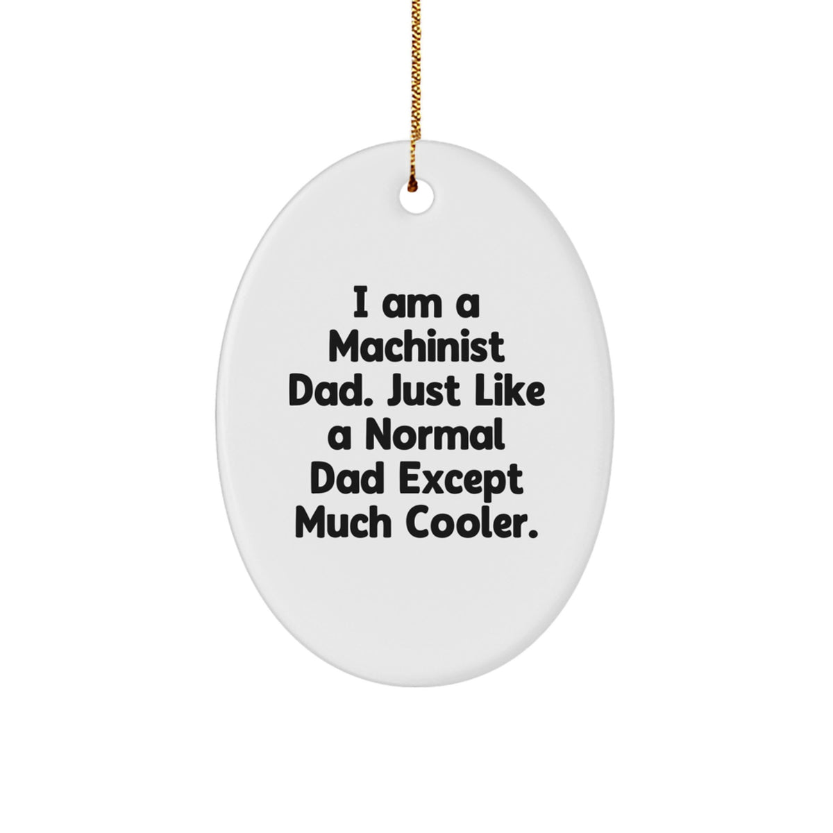 Funny Machinist Gifts for Dad, Oval Ornament for Men, Cool Machinist Christmas Unique Gifts from Kids, Family, Friends - Image 1