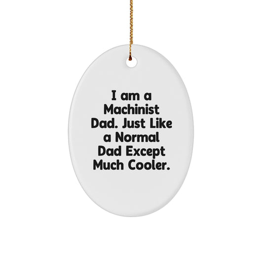 Funny Machinist Gifts for Dad, Oval Ornament for Men, Cool Machinist Christmas Unique Gifts from Kids, Family, Friends - Image 1