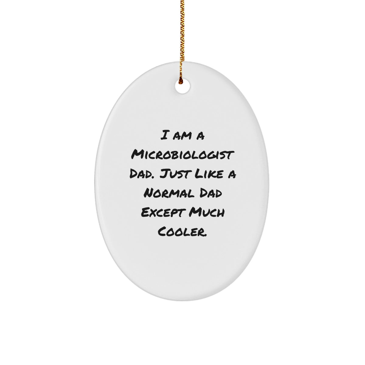 Funny Microbiologist Dad Oval Ornament Gifts from Dads to Son, Daughter, Friends, Coworkers - Image 1