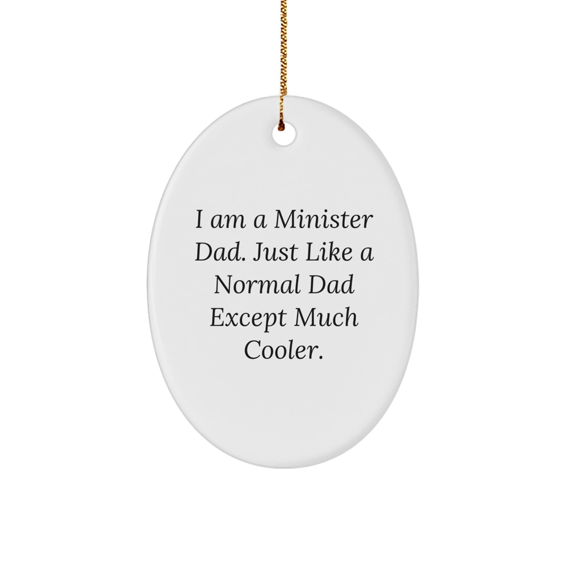 Funny Minister Gifts for Men - I Am A Minister Dad Oval Ornament, Perfect Christmas Unique Gifts from Family - Image 1
