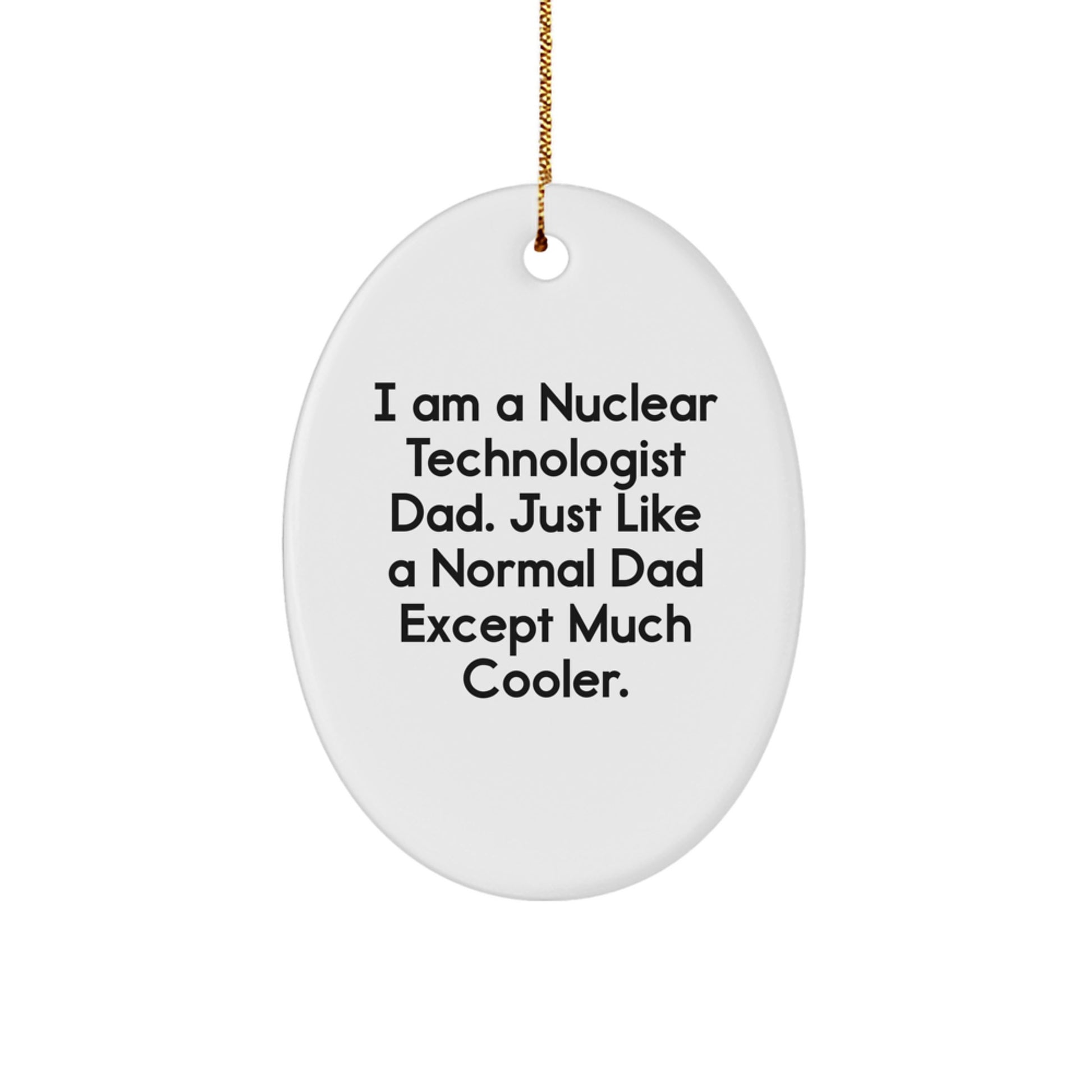 Nuclear Technologist Dad Christmas Oval Ornament Gift Ideas for Friends and Family - Image 1