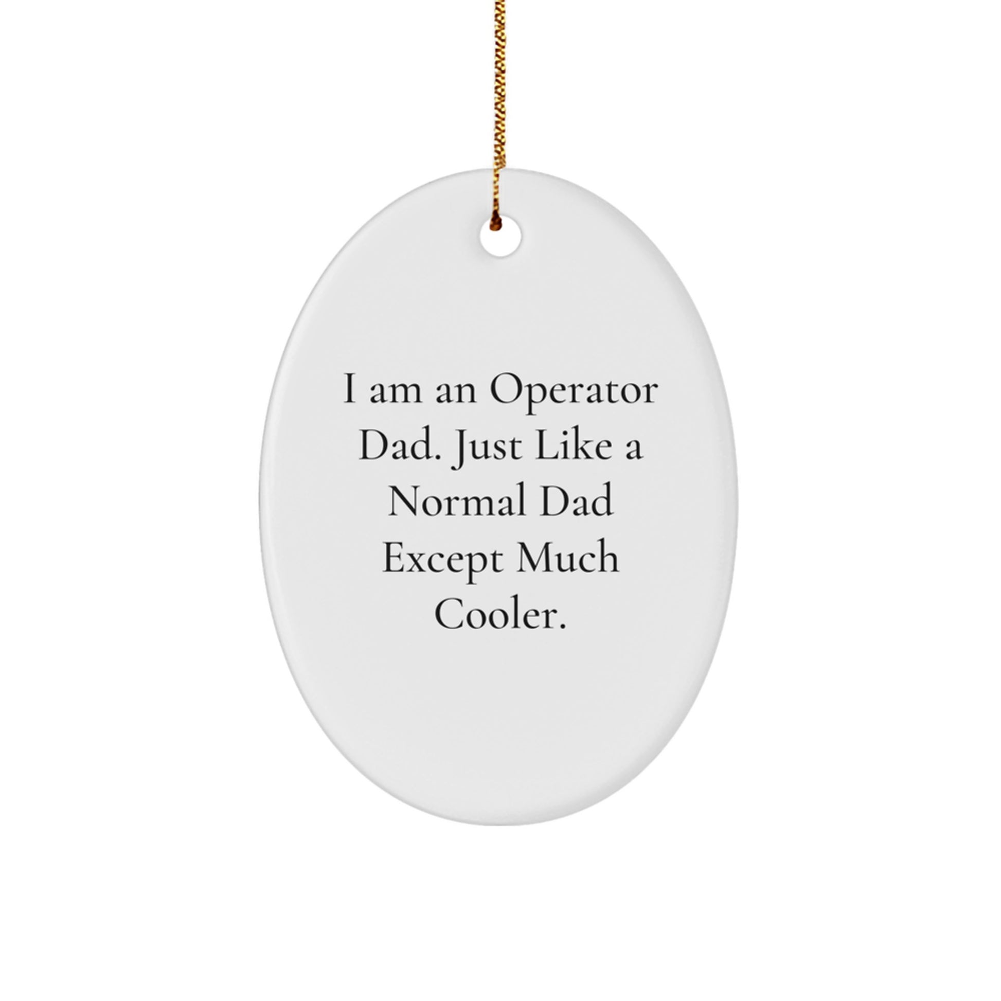 Funny Operator Dad Oval Ornament, Gifts from Men to Operator, Unique Christmas Unique Gifts for Operator - Image 1