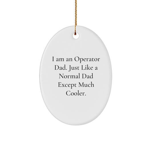 Funny Operator Dad Oval Ornament, Gifts from Men to Operator, Unique Christmas Unique Gifts for Operator - Image 1