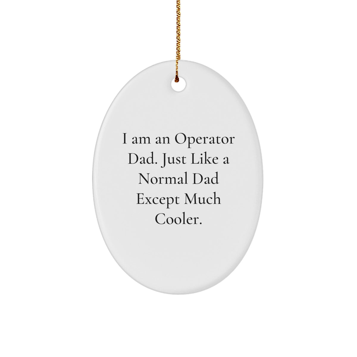 Funny Operator Dad Oval Ornament, Gifts from Men to Operator, Unique Christmas Unique Gifts for Operator - Image 1