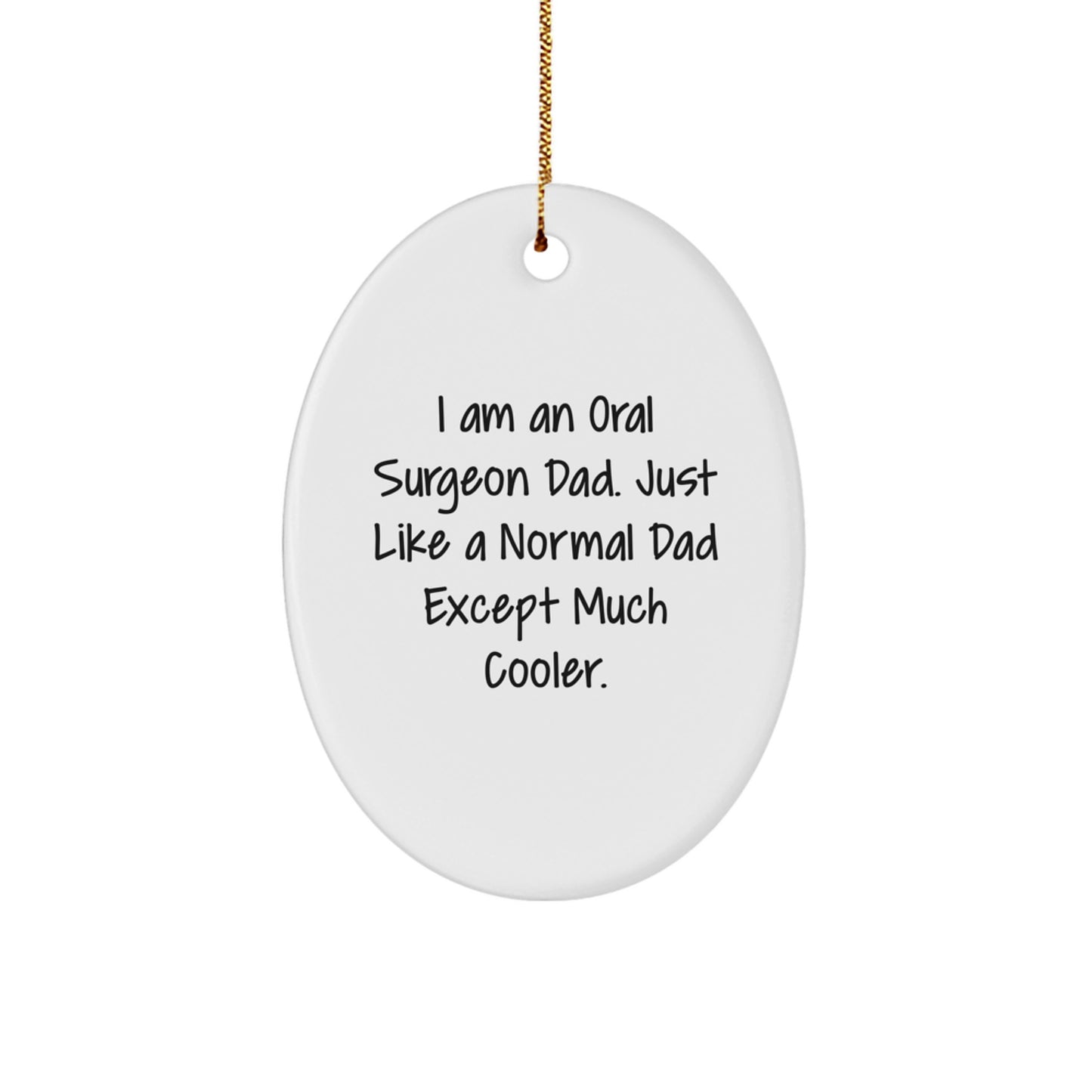 Oral Surgeon Dad Gifts, Funny Oval Ornament, Gifts from Dad to Oral Surgeon, Unique Christmas Unique Gifts for Men, Oval Ornament for Dad's Office - Image 1