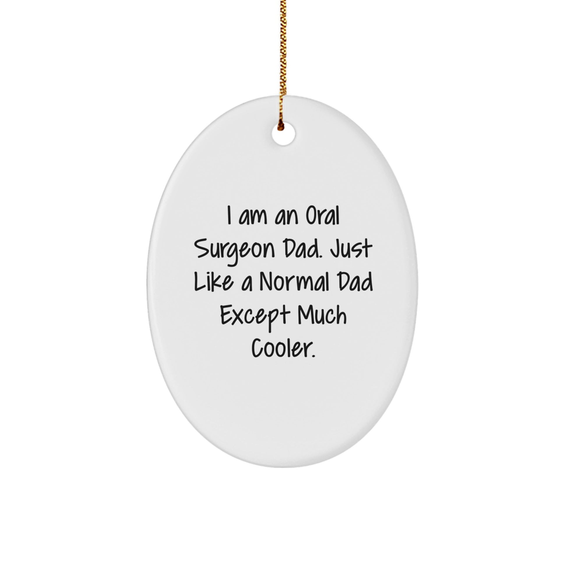 Oral Surgeon Dad Gifts, Funny Oval Ornament, Gifts from Dad to Oral Surgeon, Unique Christmas Unique Gifts for Men, Oval Ornament for Dad's Office - Image 1