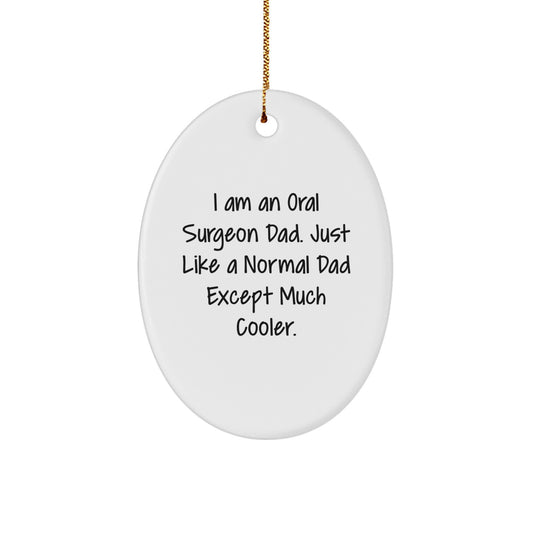 Oral Surgeon Dad Gifts, Funny Oval Ornament, Gifts from Dad to Oral Surgeon, Unique Christmas Unique Gifts for Men, Oval Ornament for Dad's Office - Image 1