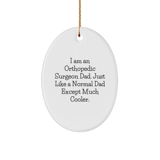 Orthopedic Surgeon Dad Gifts - Funny Oval Ornament for Him, Unique Christmas Decorations for Orthopedic Surgeon, 'I Am An Orthopedic Surgeon Dad' Present from Family, Friends, or Coworkers - Image 1