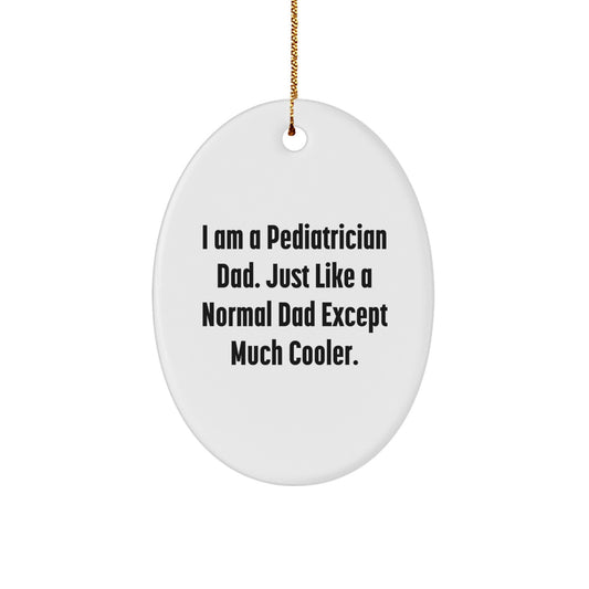 Pediatrician Gifts from Men - Oval Ornament, Funny Quote, Christmas Unique - Image 1