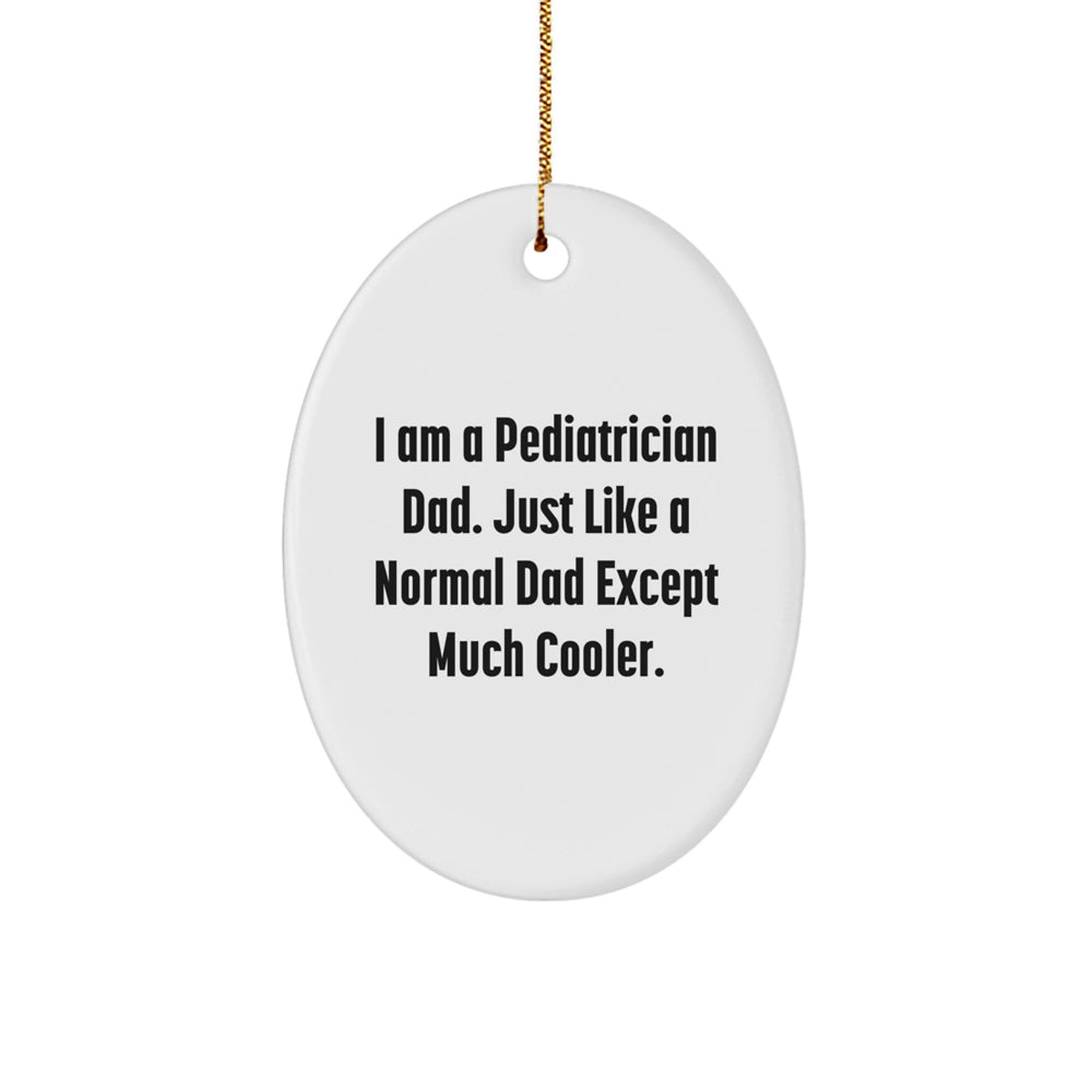 Pediatrician Gifts from Men - Oval Ornament, Funny Quote, Christmas Unique - Image 1