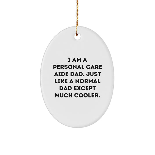 Personal Care Aide Dad Gifts from Men for Personal Care Aide - 'I Am A Personal Care Aide Dad.' Oval Ornament Christmas Unique Decorations - Image 1