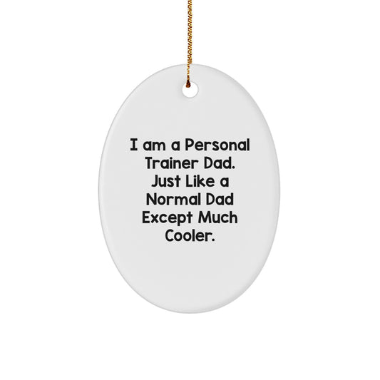 Funny Personal Trainer Dad Gifts for Him - Oval Ornament with 'I Am A Personal Trainer Dad' Quote, Christmas Unique Gifts from Family - Image 1