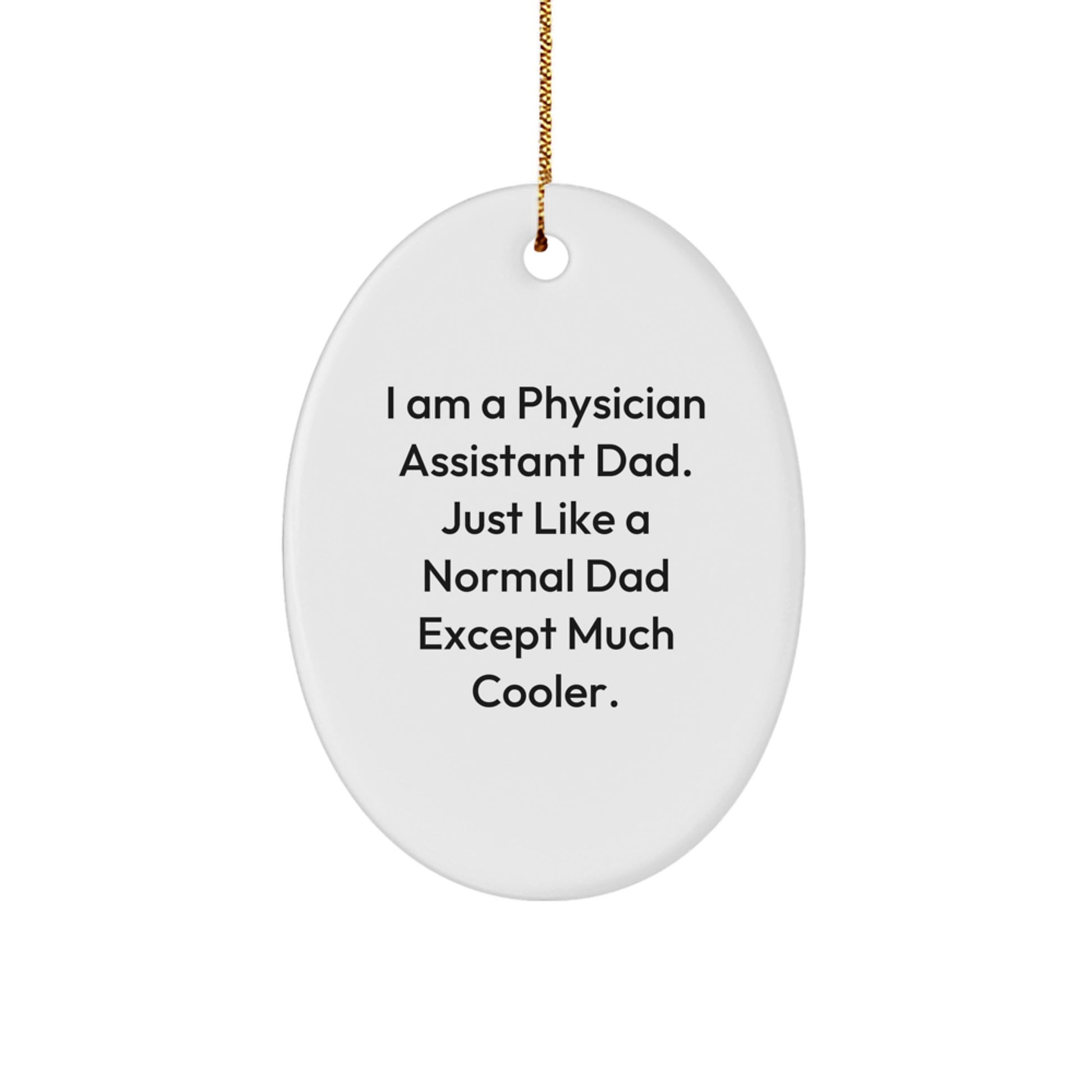 Gifts for Physician Assistant Dad from the Family - Funny Oval Ornament, Physician Assistant Gifts, Christmas Unique Gifts - Image 1