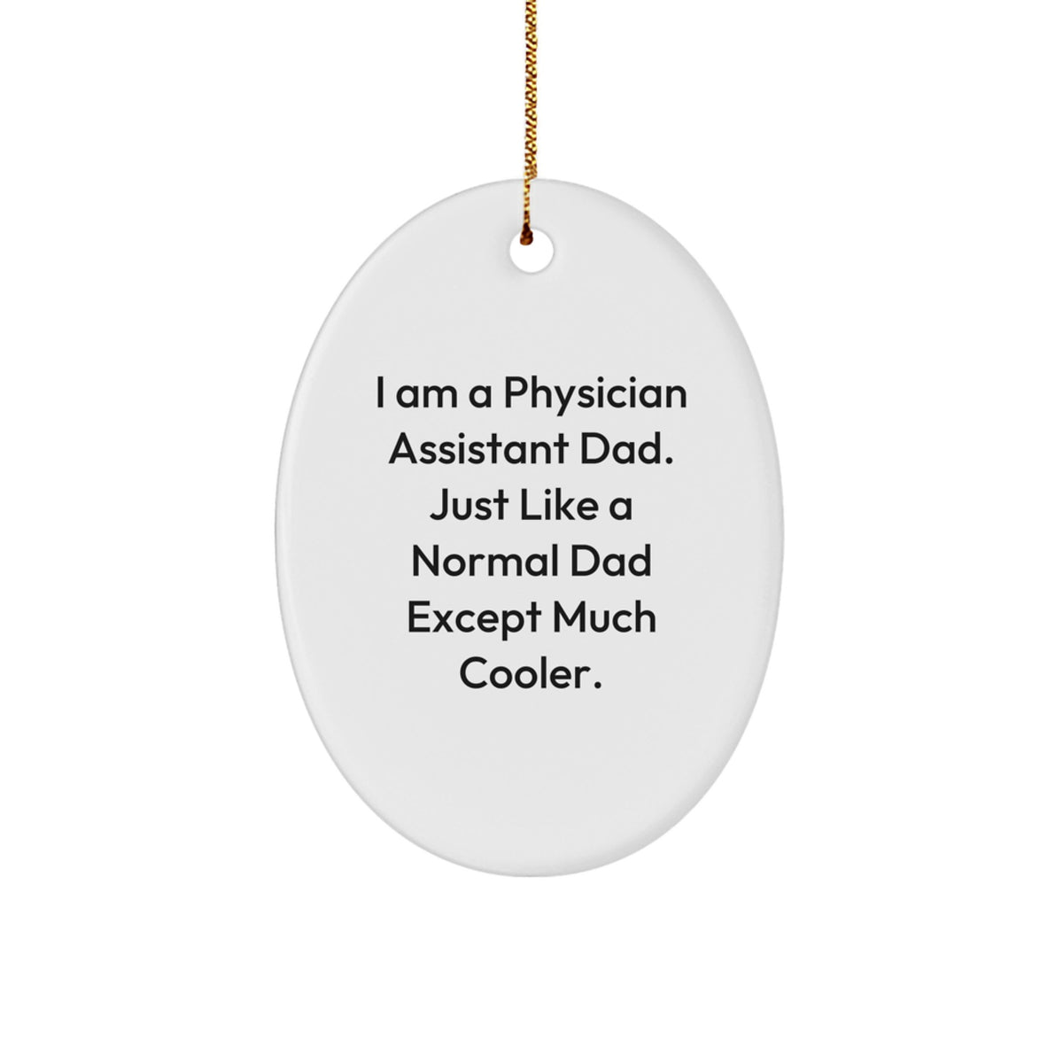 Gifts for Physician Assistant Dad from the Family - Funny Oval Ornament, Physician Assistant Gifts, Christmas Unique Gifts - Image 1