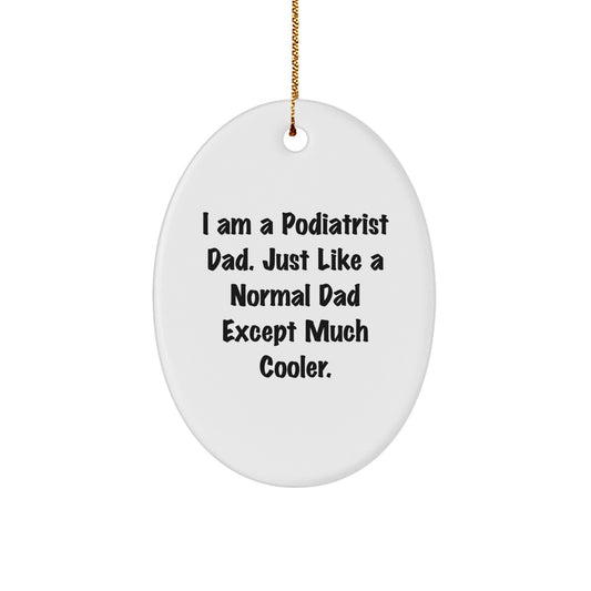 Gifts from Funny Podiatrist Dads for Podiatrist Men Oval Ornament, Christmas Unique Gifts for Podiatrist Family - Image 1