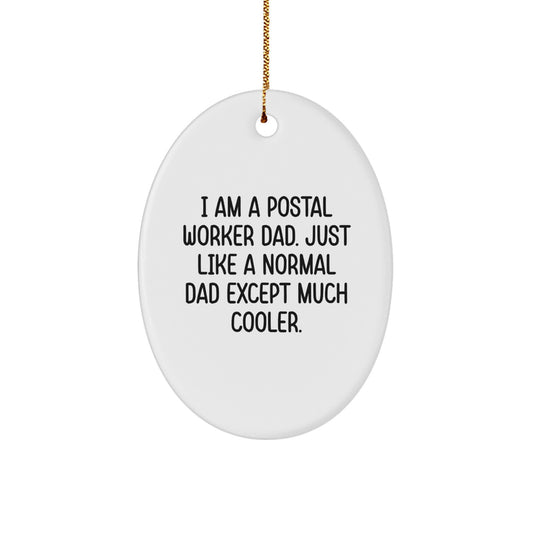 Funny Gifts from Dad - I Am A Postal Worker Dad - Unique Oval Ornament for Postal Worker Christmas Unique Gifts, Perfect for Coworkers, Friends, and Family - Image 1