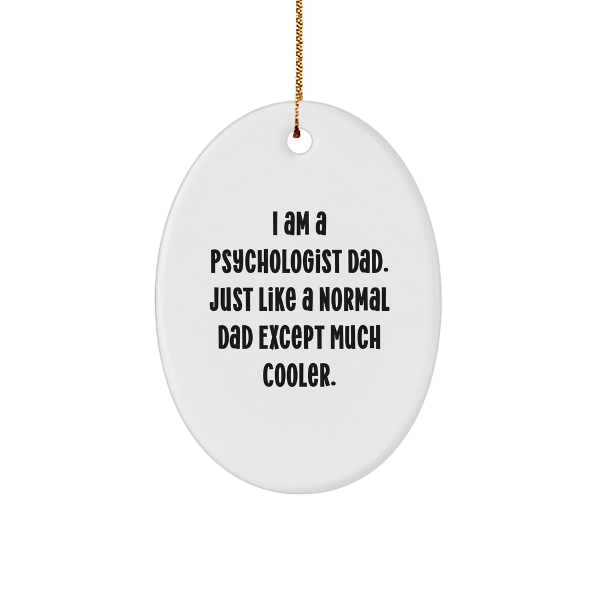 Unique Gifts from Family for Psychologist Dad Oval Ornament Funny Quote Christmas Decorations - Image 1