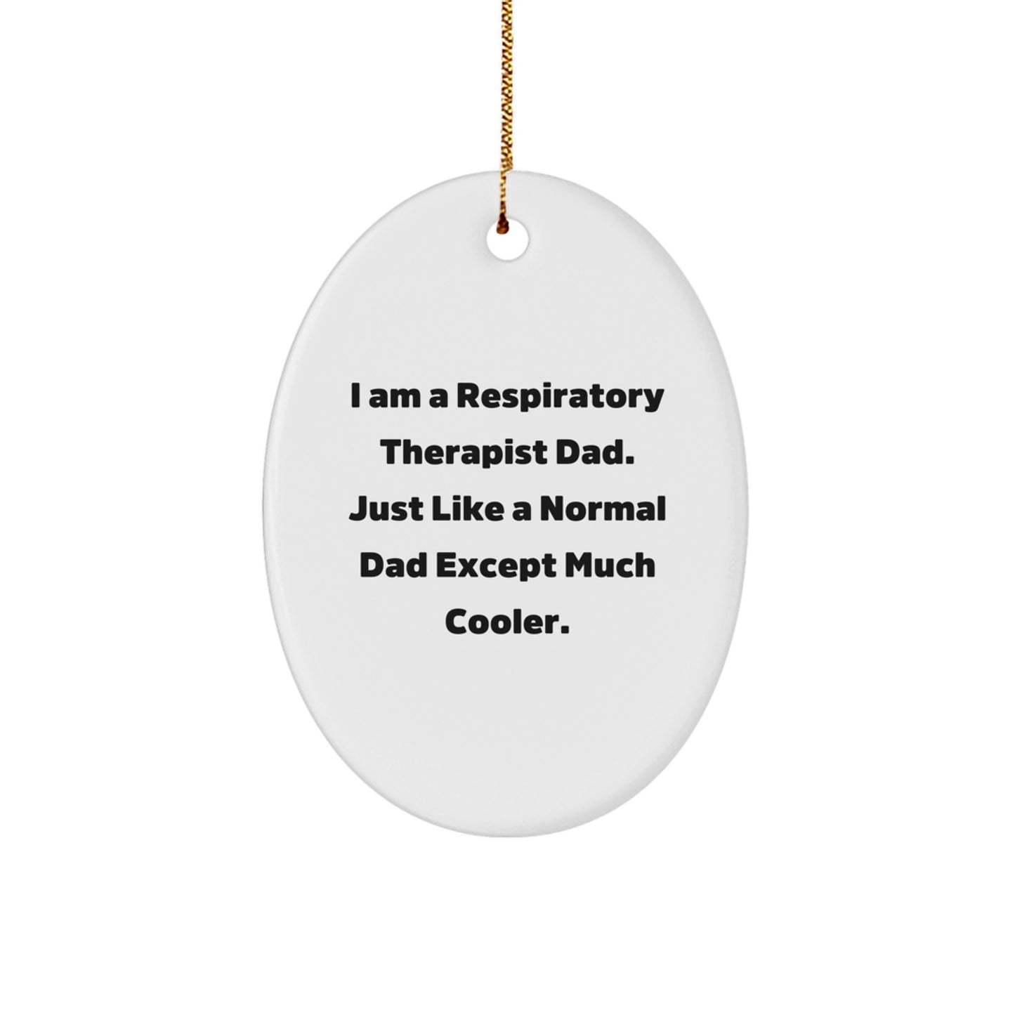 Respiratory Therapist Dad Gifts for Christmas | Oval Ornament with Funny Quote | Gifts from Men to Friends - Image 1