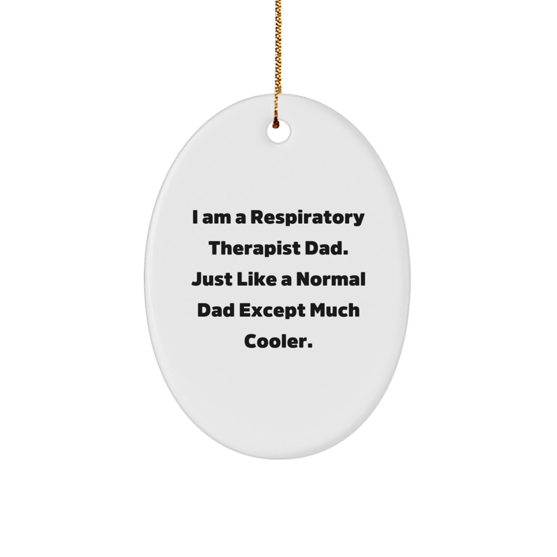 Respiratory Therapist Dad Gifts for Christmas | Oval Ornament with Funny Quote | Gifts from Men to Friends - Image 1