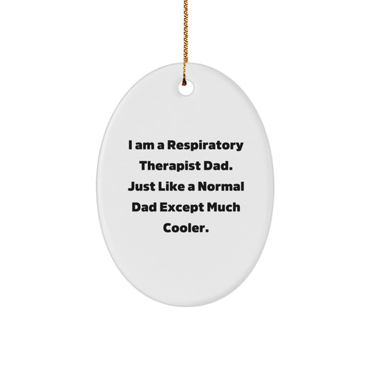 Respiratory Therapist Dad Gifts for Christmas | Oval Ornament with Funny Quote | Gifts from Men to Friends - Image 1