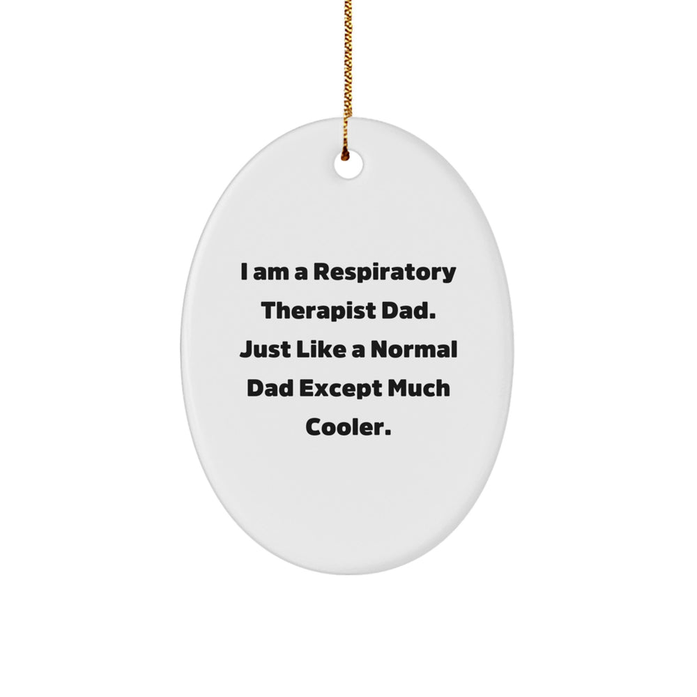 Respiratory Therapist Dad Gifts for Christmas | Oval Ornament with Funny Quote | Gifts from Men to Friends - Image 1