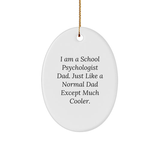 Funny School Psychologist Dad Gifts from Men - Oval Ornament for School Psychologist Dad, Unique Christmas Unique Gifts for School Psychologist Friends, Family and Coworkers - Image 1