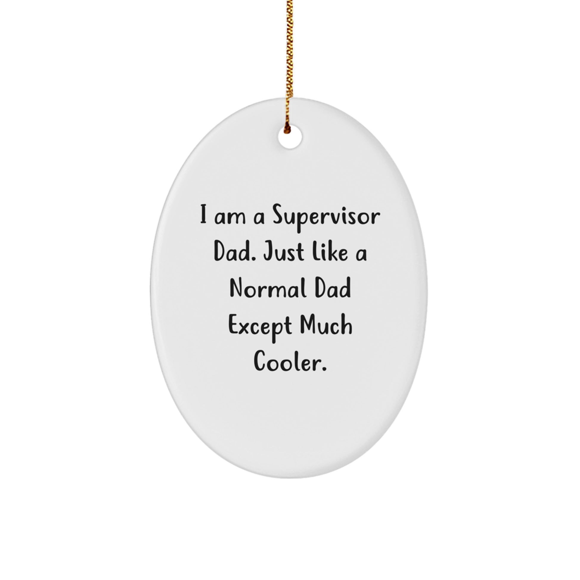 Funny Supervisor Dad Oval Ornament, Gifts for Supervisor Husband, Christmas Unique Gifts from Men - Image 1