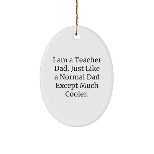 Funny Teacher Dad Oval Ornament Gifts for Men, Unique Christmas Decorations from Dad to Teacher - Image 1