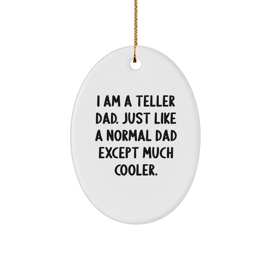 Teller Gifts for Men - Funny Oval Ornament, I Am A Teller Dad Gifts from Dad for Christmas Unique Gifts - Image 1