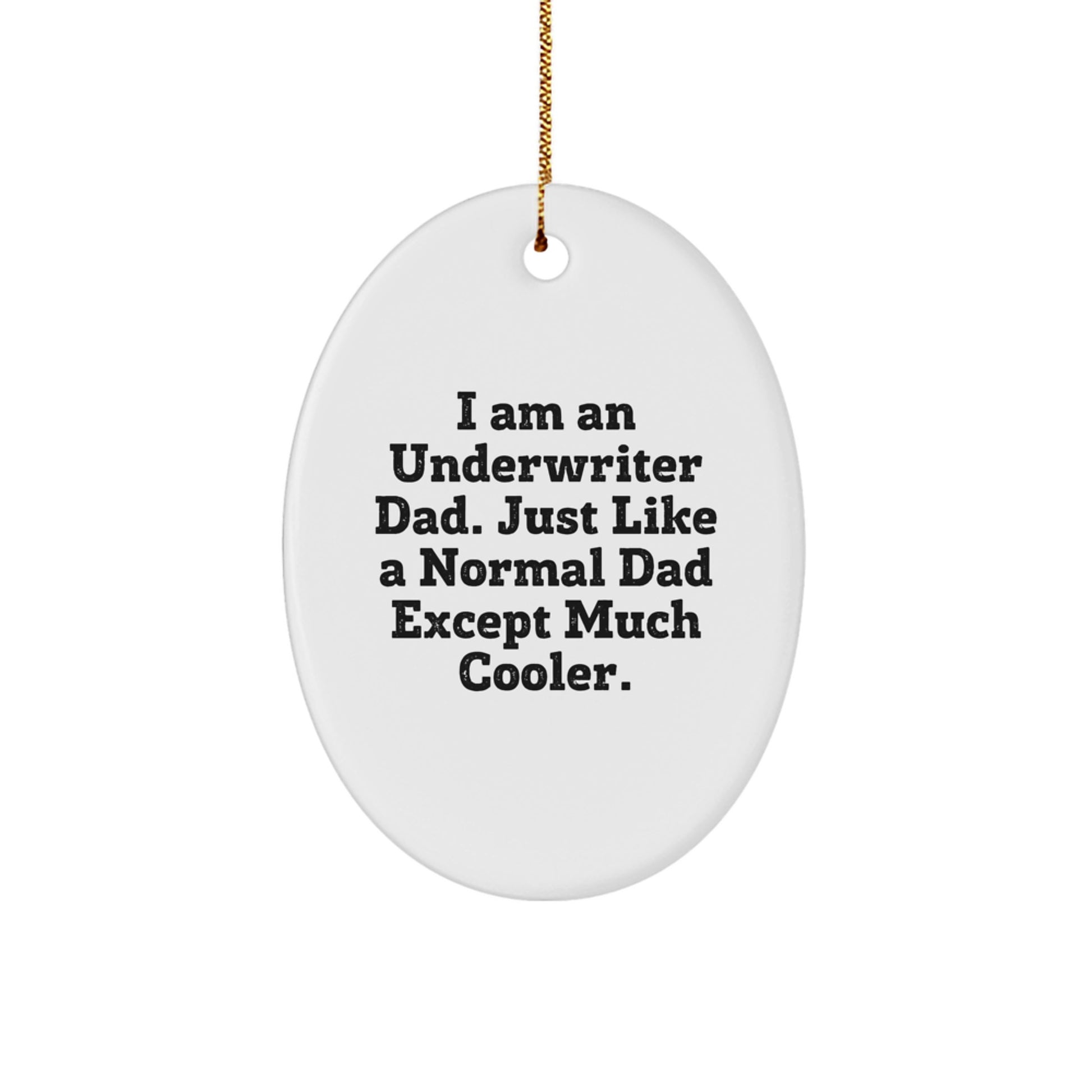 Funny Underwriter Dad Gifts, Oval Ornament for Underwriter Men, Christmas Unique Gifts from Dad to Underwriter - Image 1