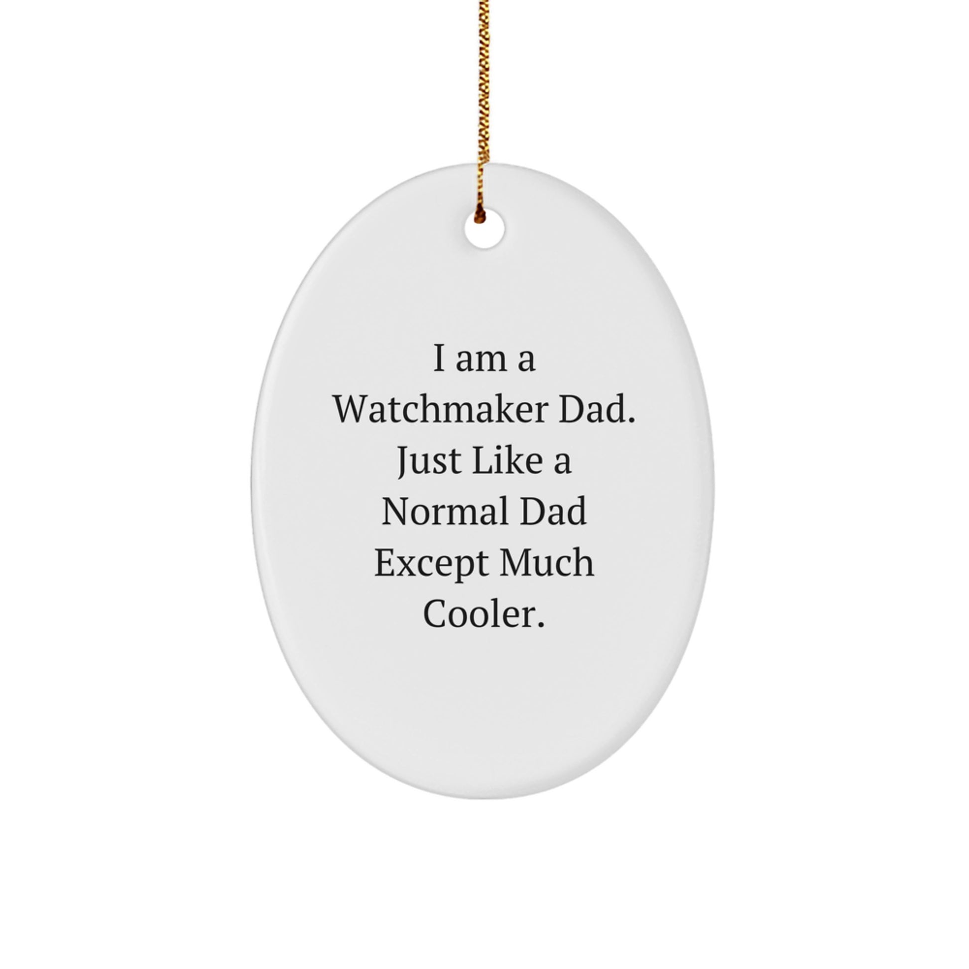 Funny Watchmaker Gift for Him, Cute Oval Ornament from Dad, Christmas Unique Gifts for Watchmaker Men - Image 1
