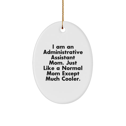 Gifts from Family for Administrative Assistant Mom Christmas Unique Oval Ornaments, Funny Mom Except Much Cooler - Image 1