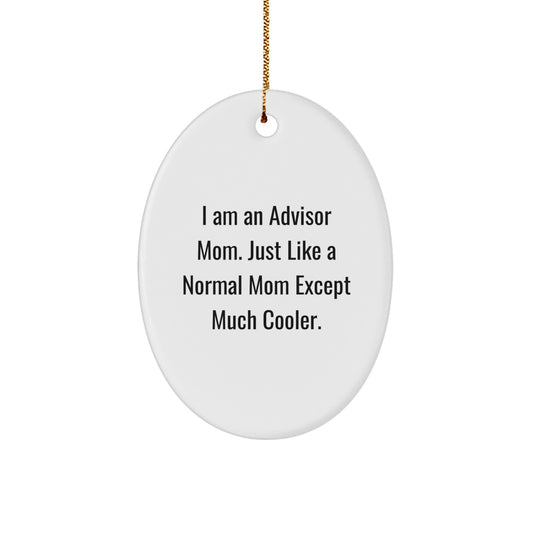 Funny Advisor Mom Oval Ornament, Unique Christmas Unique Gifts from Mom to Advisor, Oval Ornament for Advisor Friends, Advisor Mom Decorations - Image 1