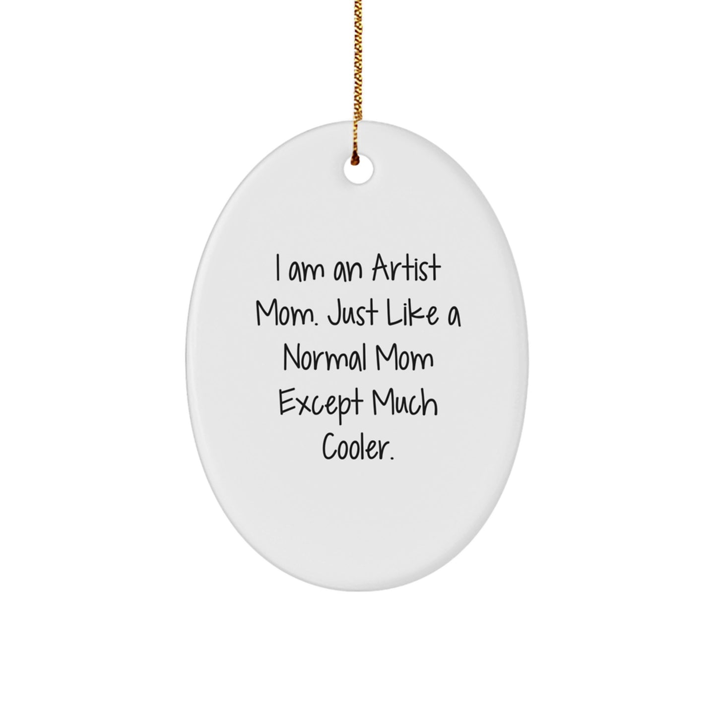 Artist Oval Ornament Gifts from Friends and Family, I Am An Artist Mom Quote Christmas Unique Ornaments for Artist Women Men - Image 1