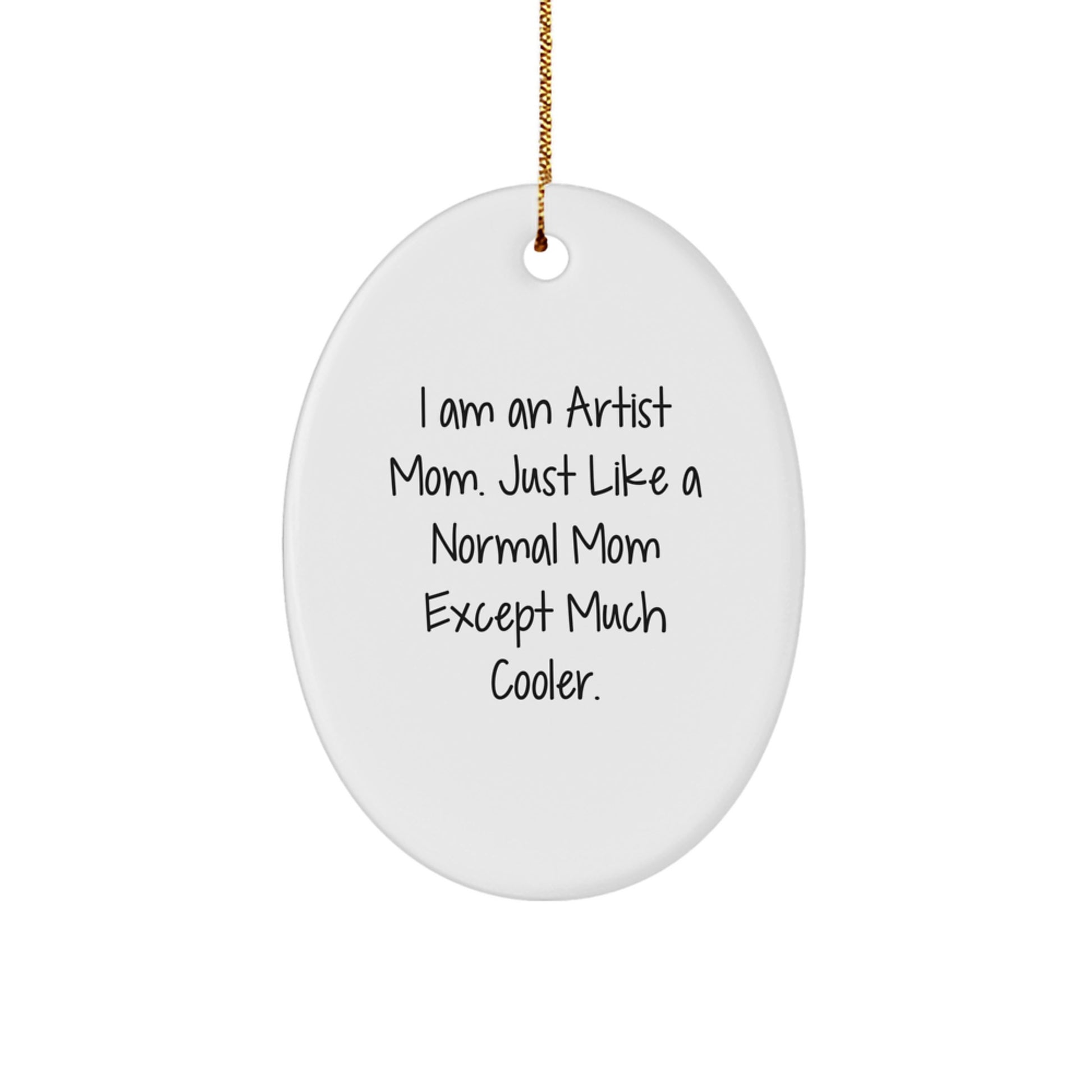 Artist Oval Ornament Gifts from Friends and Family, I Am An Artist Mom Quote Christmas Unique Ornaments for Artist Women Men - Image 1