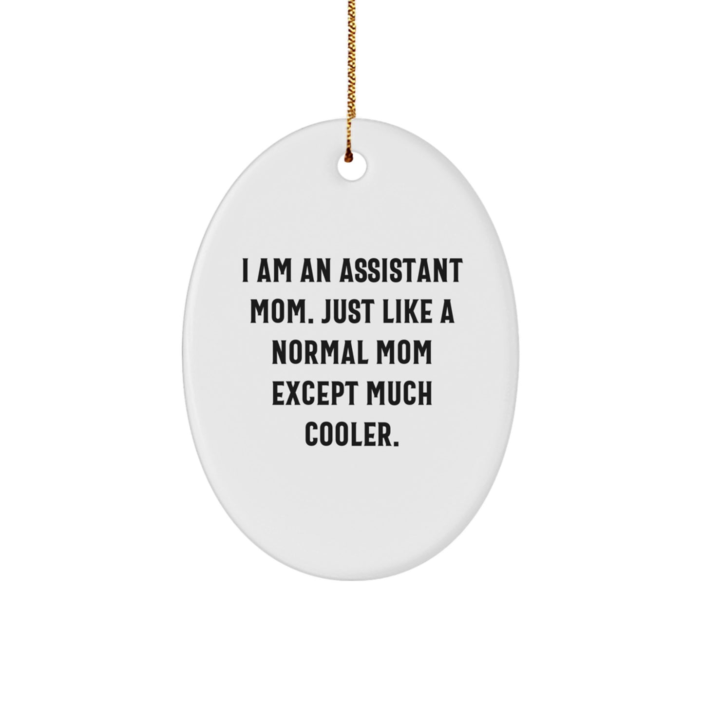 Funny Assistant Mom Oval Ornament Gifts from Friends for Christmas - Image 1