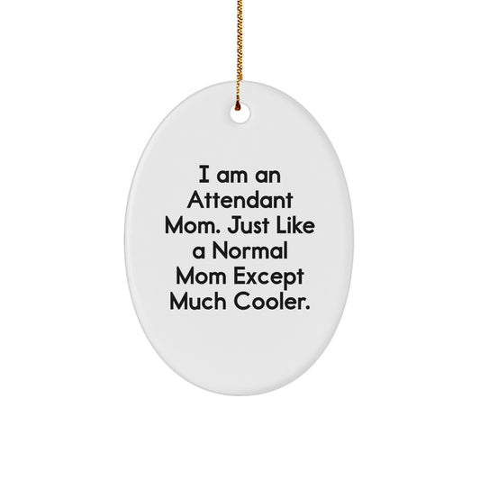 Funny Attendant Mom Oval Ornament Gifts from Men to Friends for Christmas Decorating - Image 1