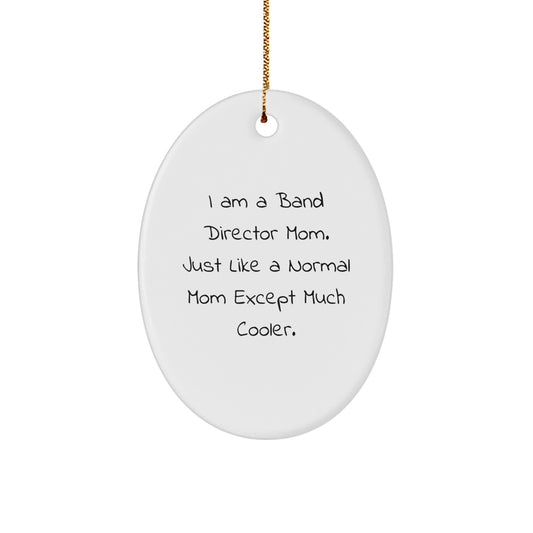 Funny Band Director Mom Gifts from Mom for the Coolest Band Director, Oval Ornament, Perfect Christmas Unique Gifts for Band Director - Image 1