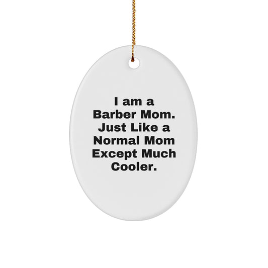 Funny Barber Mom Gifts for Barber Friends, Oval Ornament for Barber Men, I Am A Barber Mom - Christmas Unique Gifts from Family - Image 1