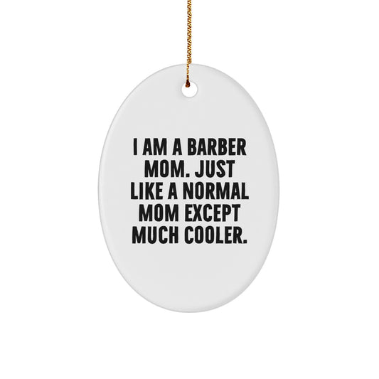 Funny Barber Gifts for Men, Unique Oval Ornament from Family, Perfect Christmas Unique Gifts for Barber, 'I Am A Barber Mom' Decoration - Image 1