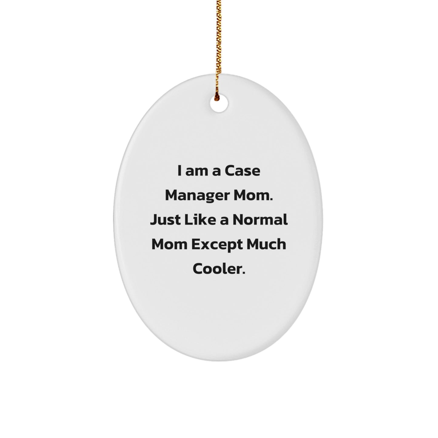 Gifts from Friends and Family for Case Manager Mom - Oval Ornament - Funny Quote - Christmas Unique Gifts - Image 1