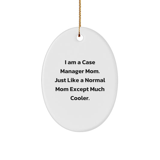 Gifts from Friends and Family for Case Manager Mom - Oval Ornament - Funny Quote - Christmas Unique Gifts - Image 1