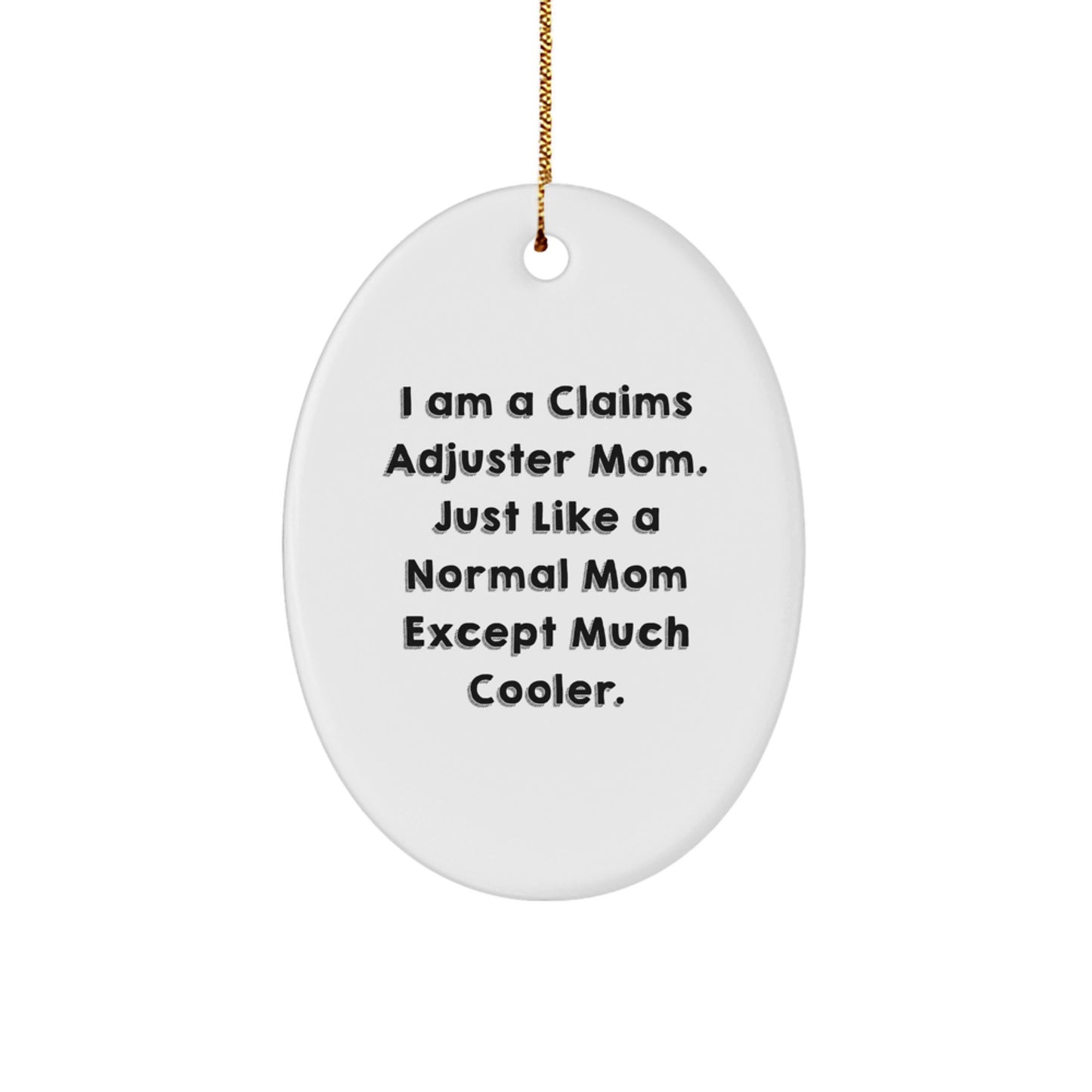 Funny Claims Adjuster Mom Gifts, Oval Ornament, Christmas Unique, Perfect for Claims Adjuster Women, From Mom, For Claims Adjuster Friends - Image 1