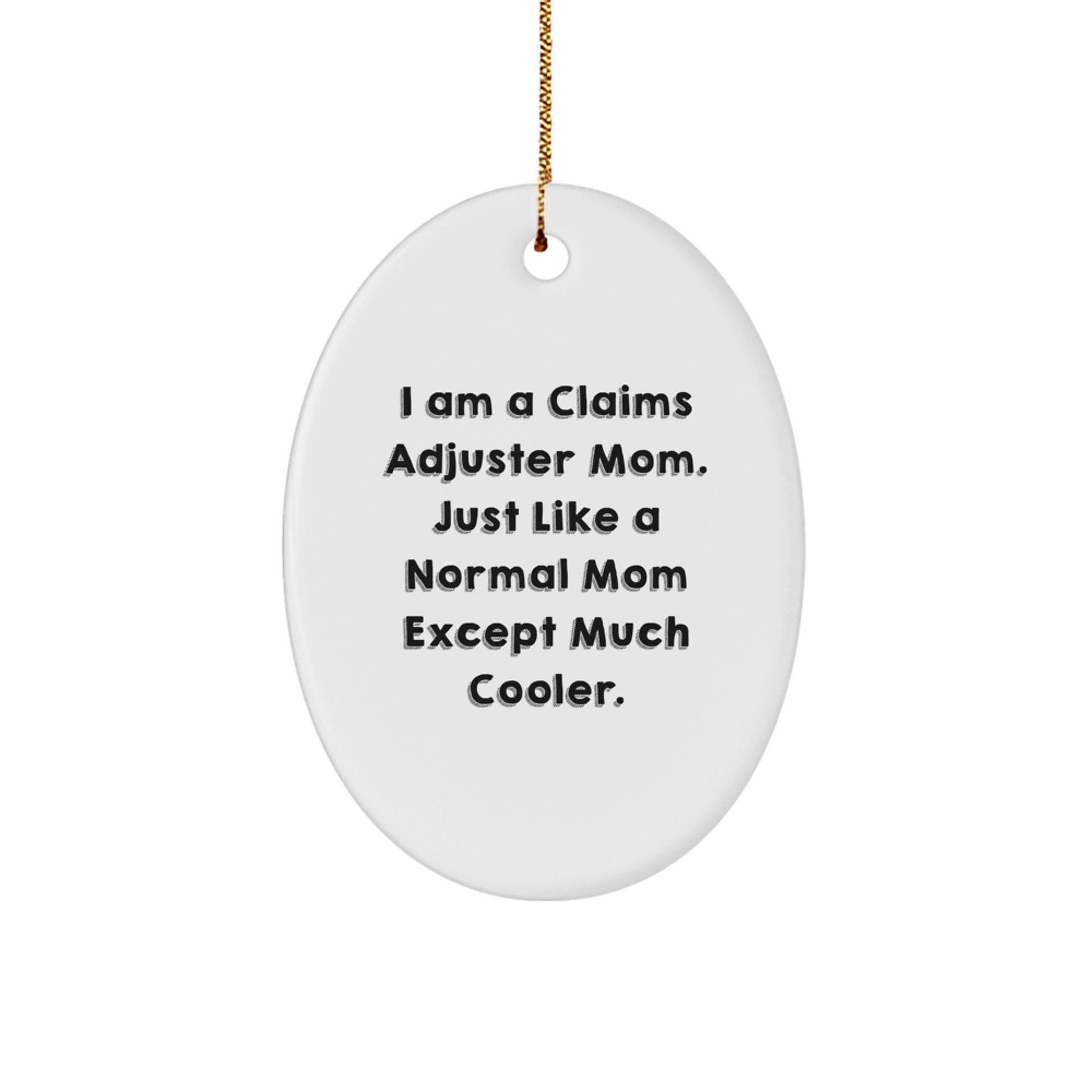 Funny Claims Adjuster Mom Gifts, Oval Ornament, Christmas Unique, Perfect for Claims Adjuster Women, From Mom, For Claims Adjuster Friends - Image 1