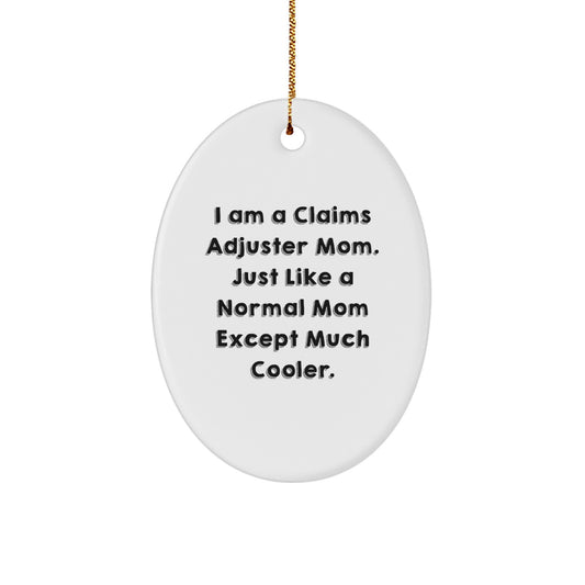 Funny Claims Adjuster Mom Gifts, Oval Ornament, Christmas Unique, Perfect for Claims Adjuster Women, From Mom, For Claims Adjuster Friends - Image 1