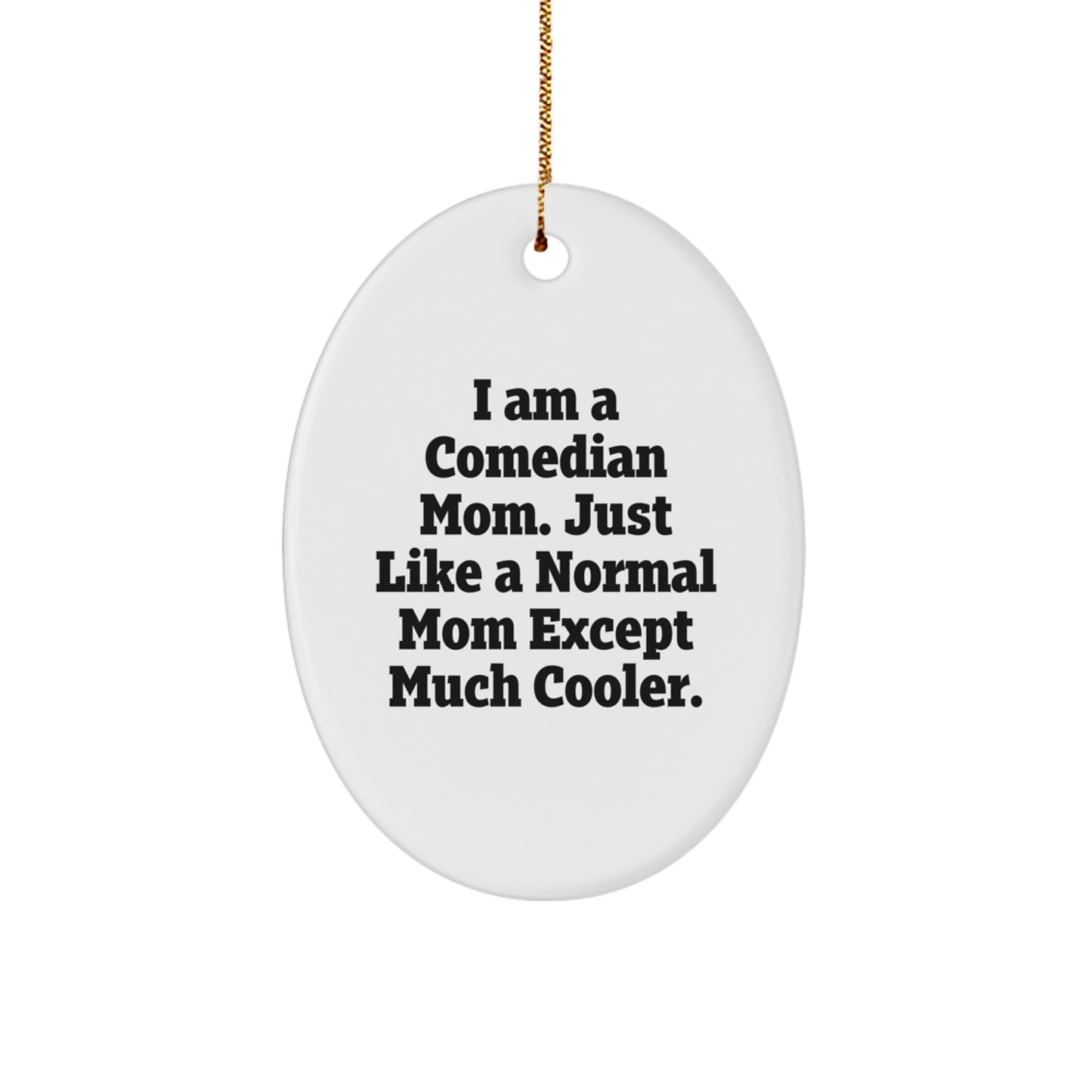 Comedian Mom Oval Ornament Funny Quote Gifts for Family, Friends, Coworkers - Unique Christmas Memorable Presents from Mom, Dad, or Comedian - Image 1