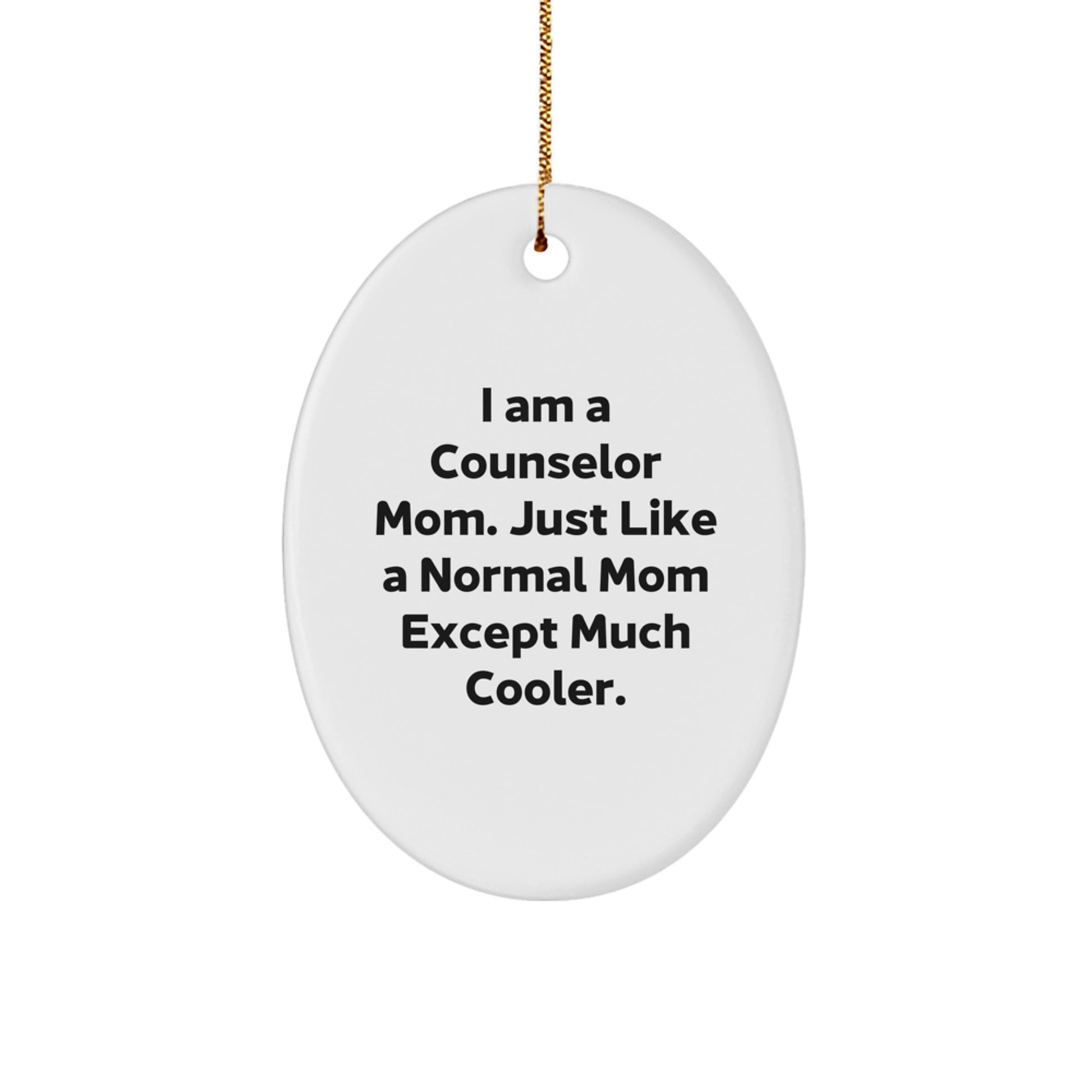 Funny Counselor Mom Gifts from Men for Women Friends Coworkers - Oval Ornament I'm a Counselor Just Like a Normal Mom Except Much Cooler Christmas Unique - Image 1